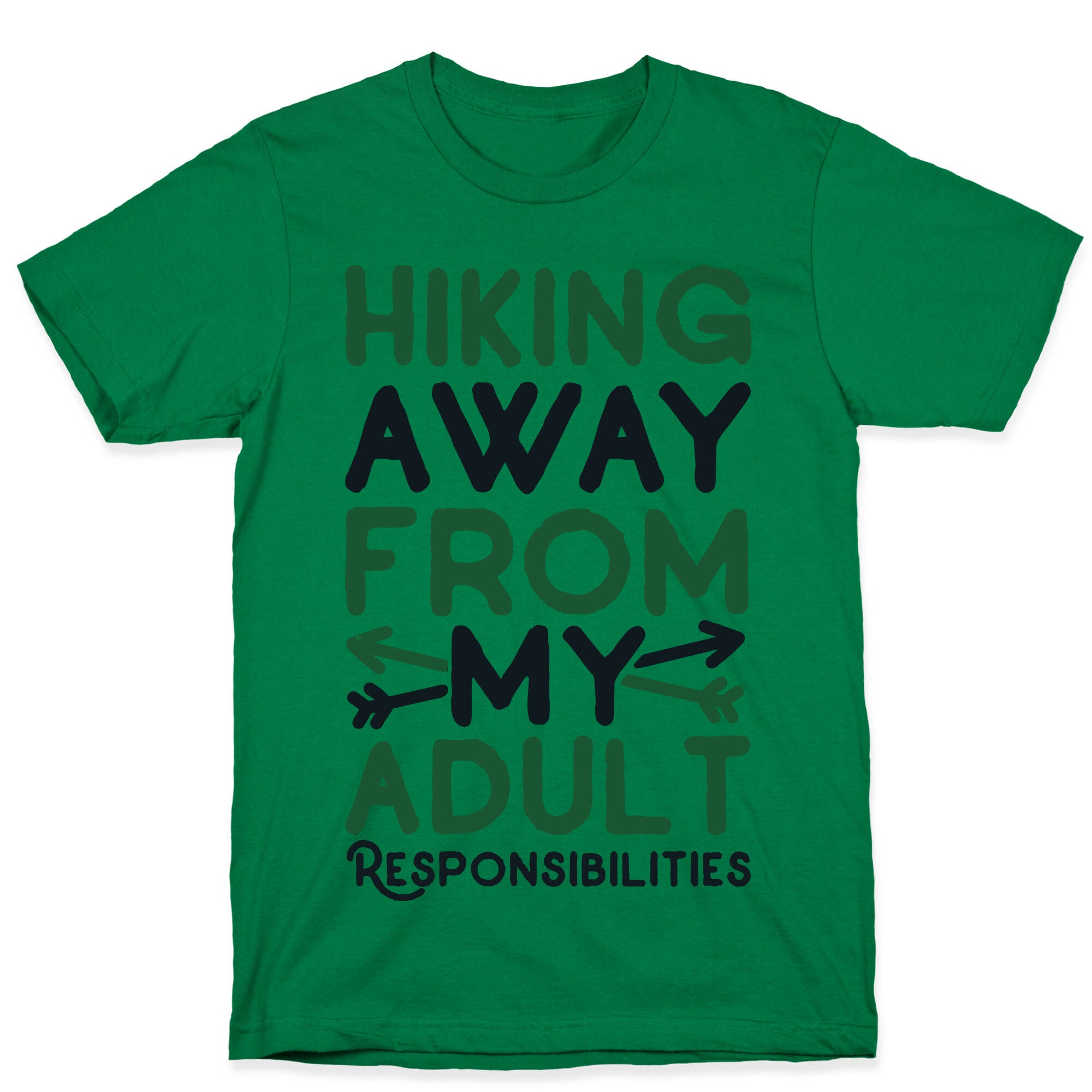 Hiking Away From My Adult Responsibilities  T-Shirt